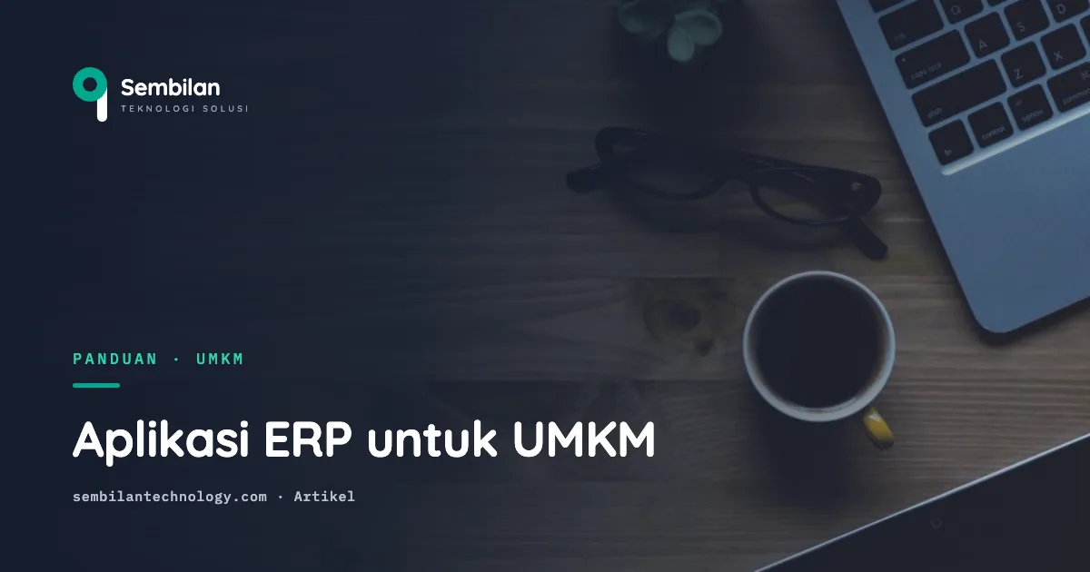 Aplikasi ERP untuk UMKM: pilihan populer & cara memilih