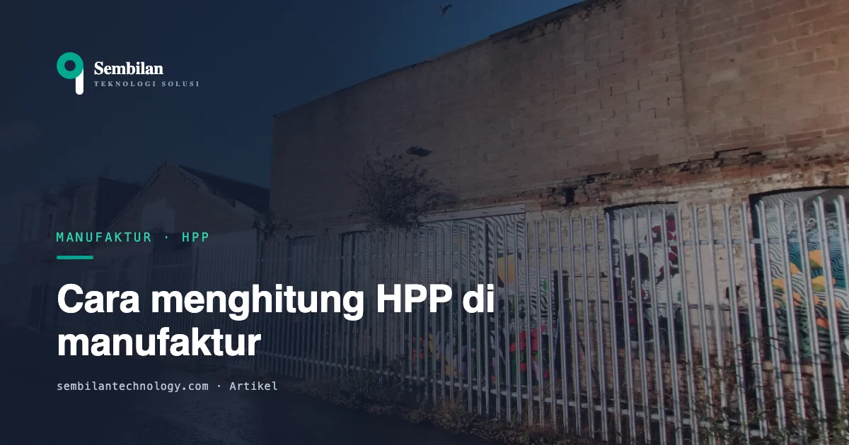 Cara menghitung HPP di manufaktur (dan kenapa sering salah)