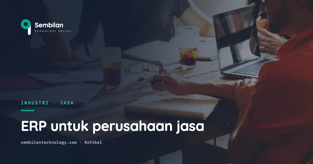 ERP untuk perusahaan jasa (bukan hanya untuk pabrik)