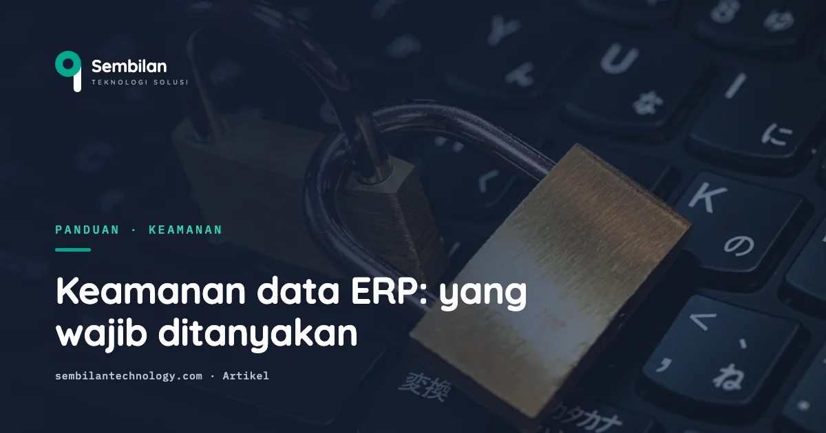Keamanan data ERP: yang wajib Anda tanyakan ke vendor