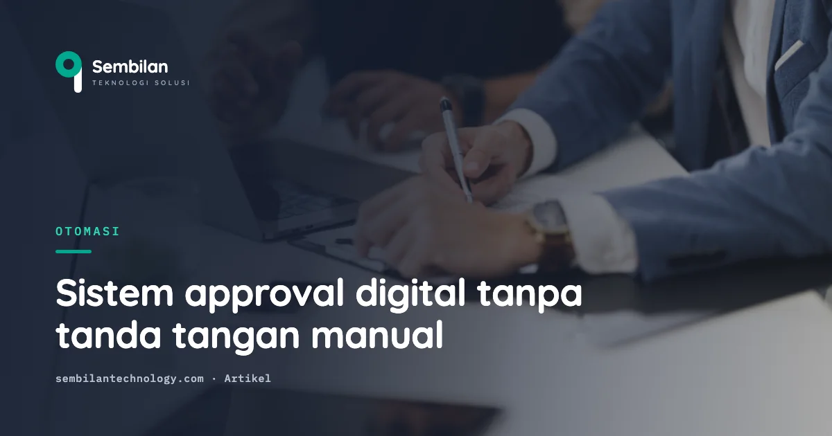 Sistem approval digital: hentikan tanda tangan manual