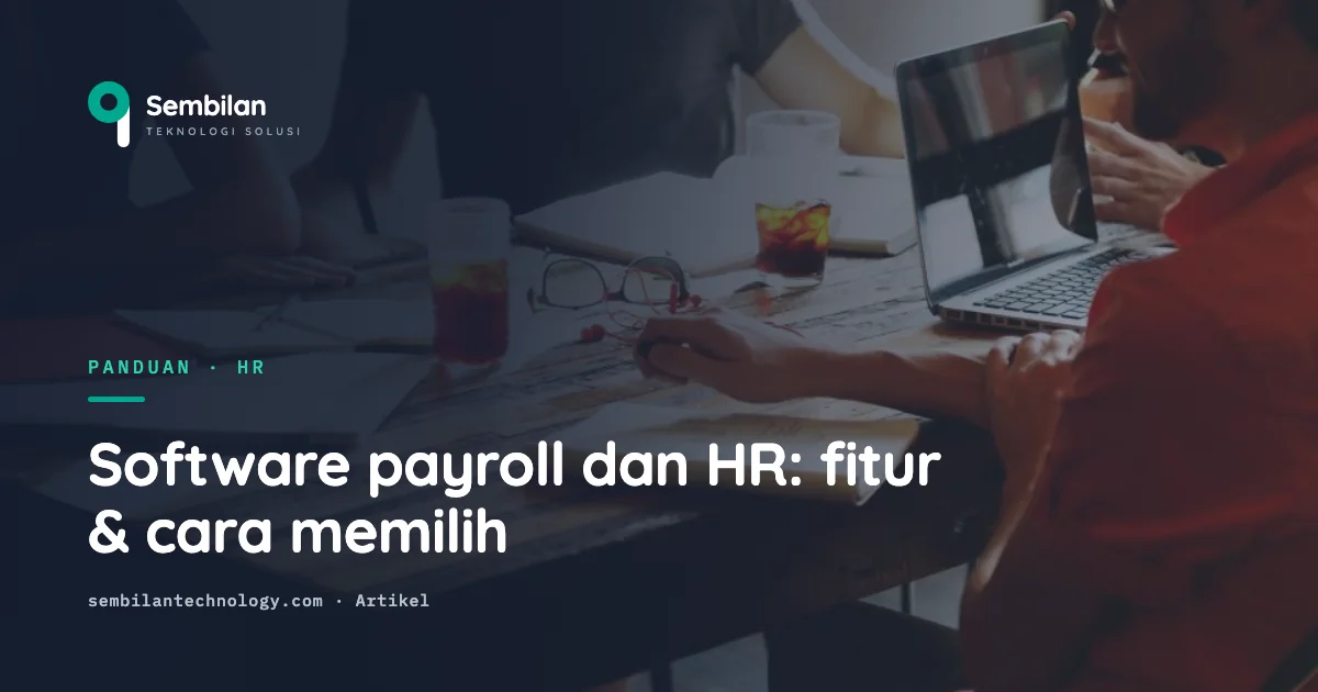 Software payroll dan HR: fitur wajib dan cara memilih