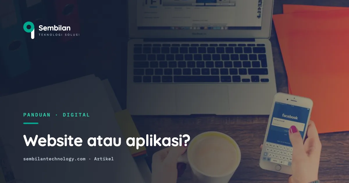 Website atau aplikasi? Panduan memilih untuk bisnis Anda